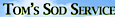TOM'S SOD SERVICE
