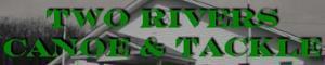 Two Rivers Canoe & Tackle's logo Two Rivers Canoe & Tackle's Company logo