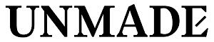 Unmade