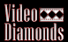 Video Diamonds