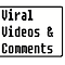 Viral Videos & Comments