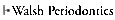 Walsh Periodontics