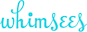 Whimsees