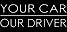 Your Car, Our Driver