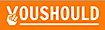 Youshould